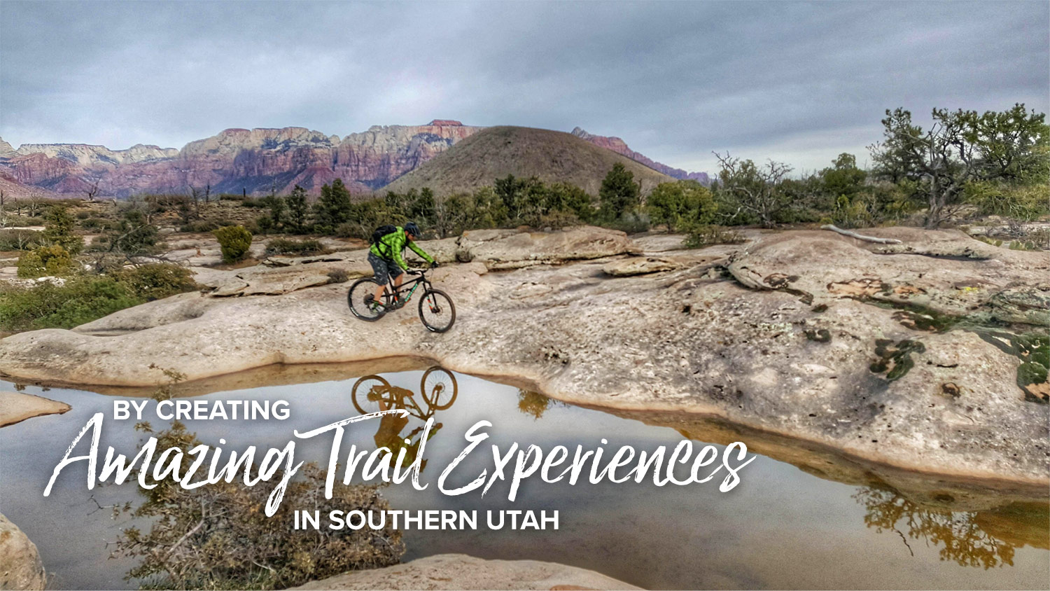 By creating amazing trail experiences in Southern Utah